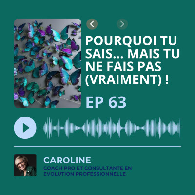 Episode 63 - Pourquoi tu sais... mais tu ne fais pas (vraiment) ! cover