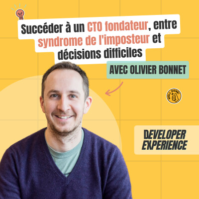 Olivier : Succéder à un CTO fondateur, entre syndrome de l'imposteur et décisions difficiles cover