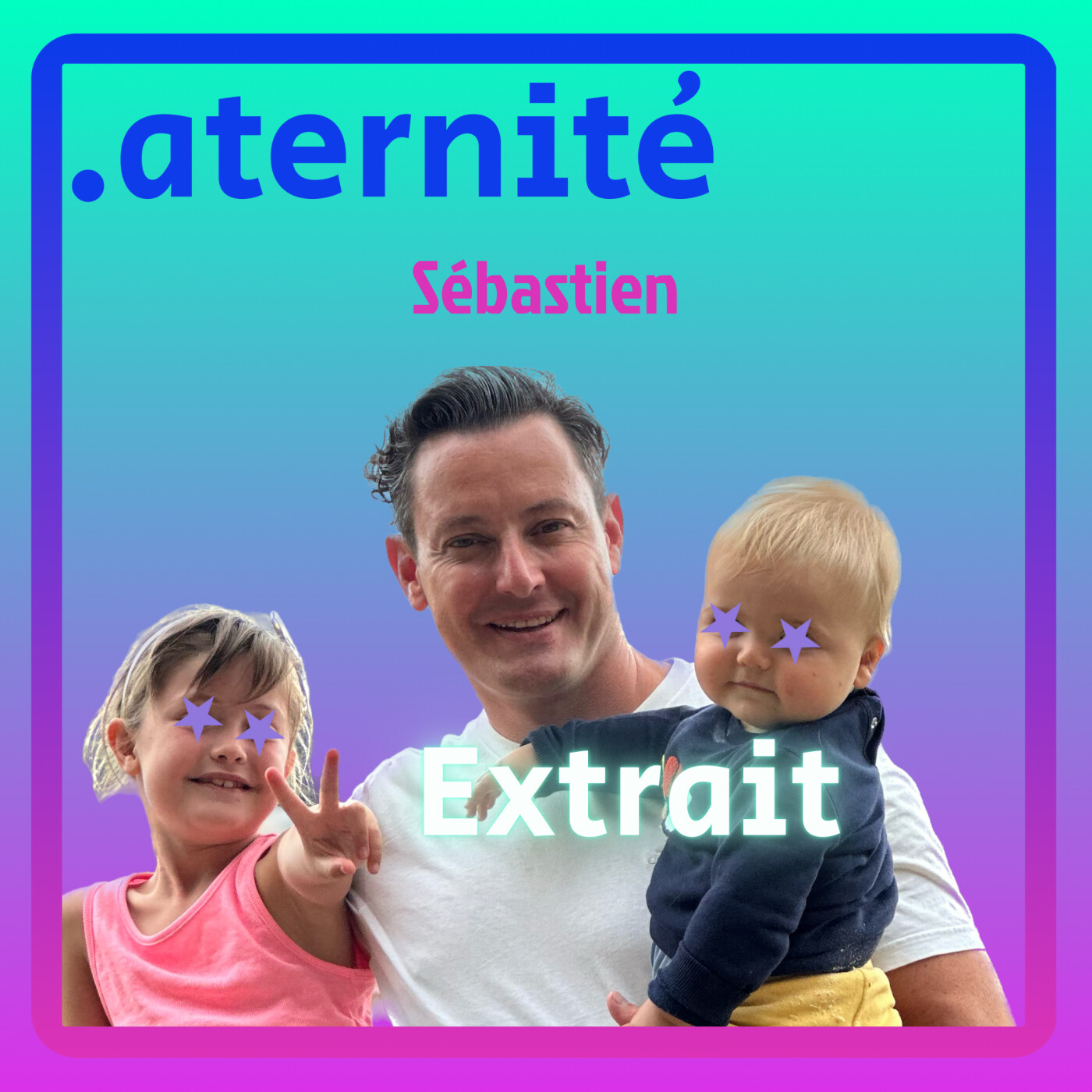 Extrait 21.3 Sébastien - L'aura du papa solo
