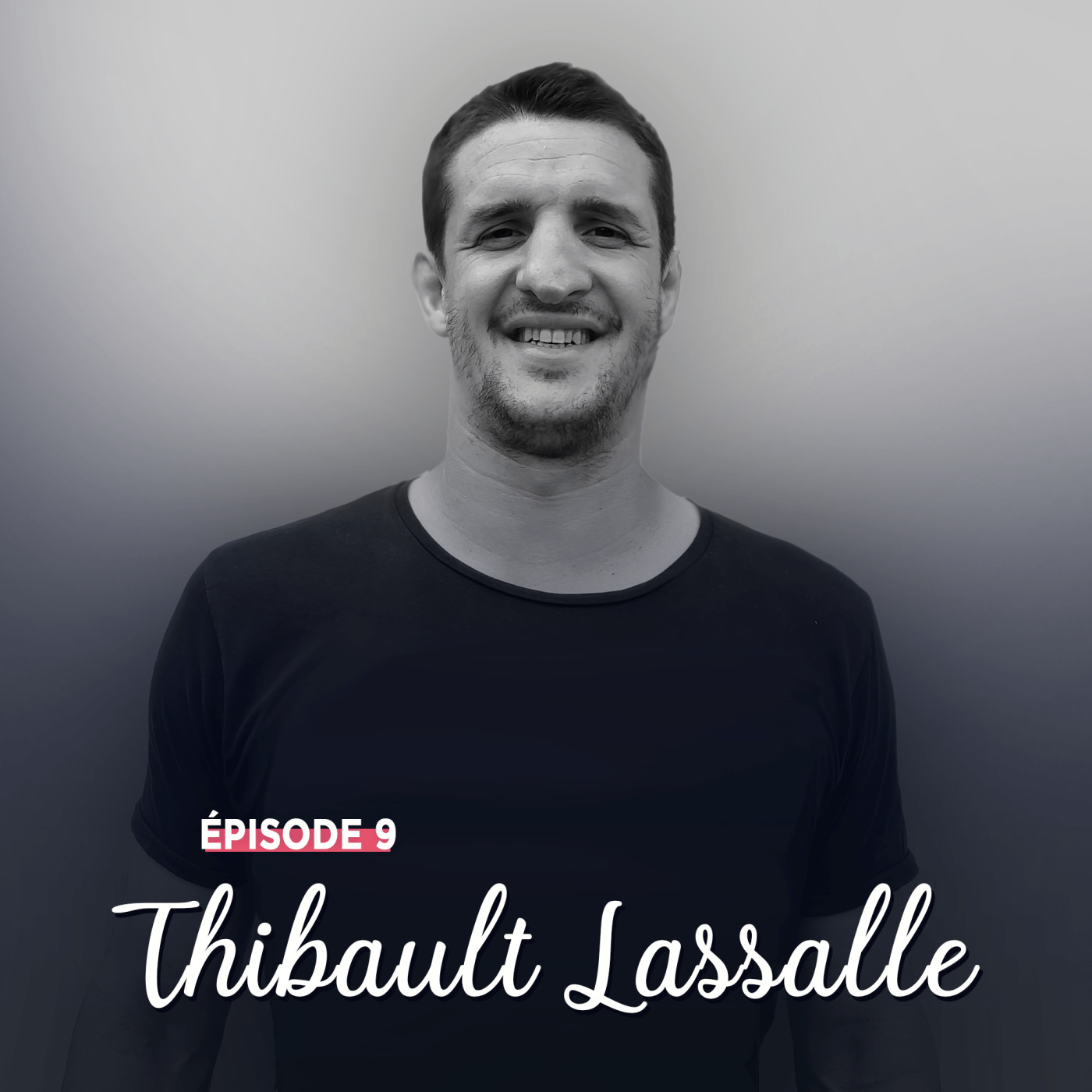 #9 - Thibault Lassalle, détermination et authenticité - La force des rencontres