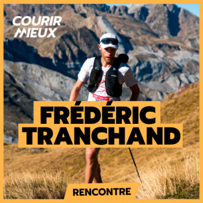 Fred Tranchand : 15 ans d’entraînement pour devenir champion du monde de trail cover