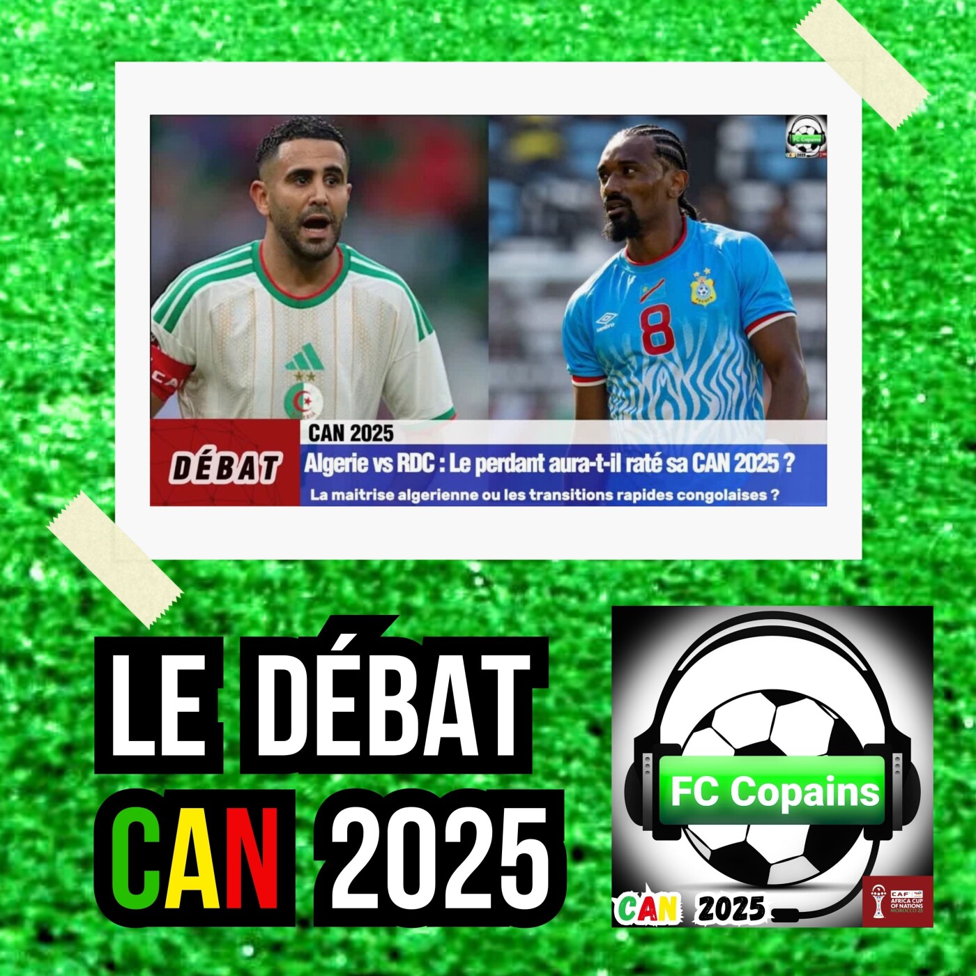 Débat CAN 2025- Algérie🇩🇿vs RD Congo🇨🇩 : Le perdant aura-t-il raté sa CAN 2025❓🤔