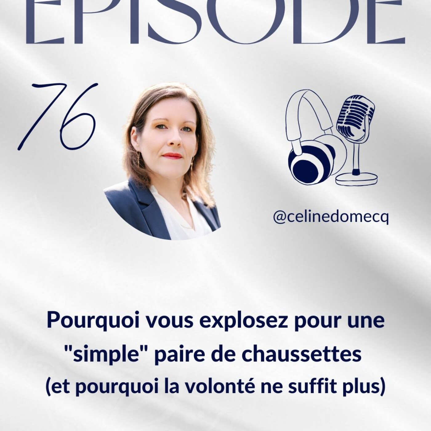Épisode 76 : Pourquoi vous explosez pour une "simple" paire de chaussettes (et pourquoi la volonté ne suffit plus)