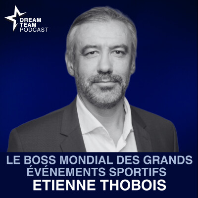 Le Monde entier nous l'envie : Etienne Thobois, le Boss du game des grands événements sportifs cover