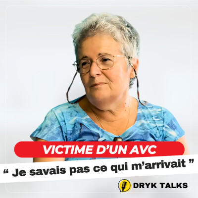 DRYK TALKS #7: Victime d'un AVC, elle n'a pas reconnu les signes à temps cover