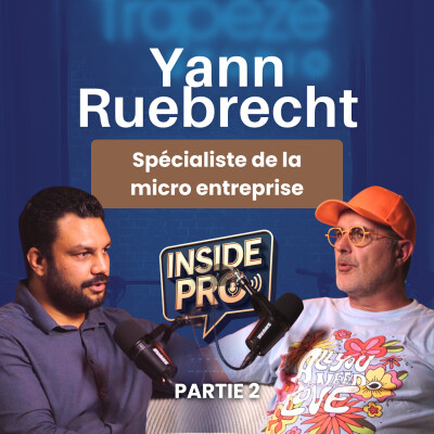 Yann Ruebrecht 2/2 : L'homme aux lunettes orange et expert en micro-entreprise se confie sur INSIDE PRO cover