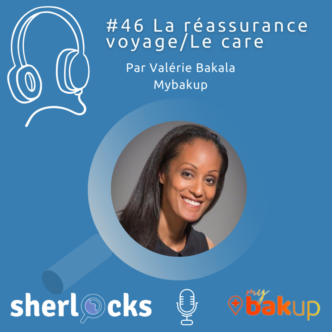 #47 Extrait-La réassurance voyage, la santé en voyage/Le care avec Valérie Bakala de Mybakup