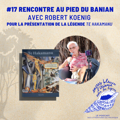 #17 Rencontre au pied du Banian : Présentation de la légende Te Hakamanu cover