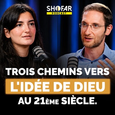 Trois chemins vers l’idée de Dieu au XXIᵉ siècle | Podcast avec Rav Gabriel Levy et Raphaëlle Uzan cover