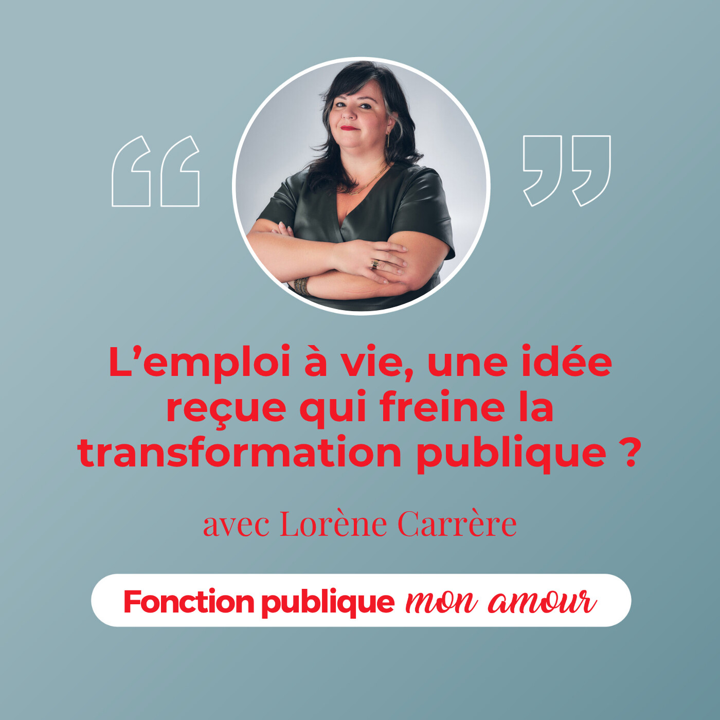 L’emploi à vie, une idée reçue qui freine la transformation publique ? avec Lorène Carrère