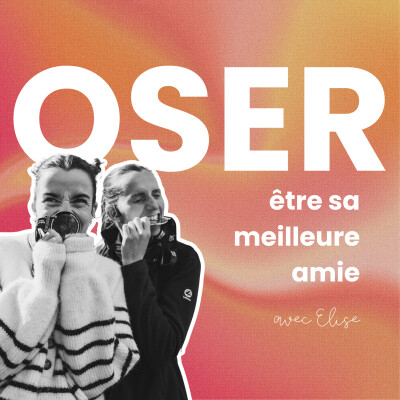 EP1 - Oser être sa meilleure amie avec Elise cover