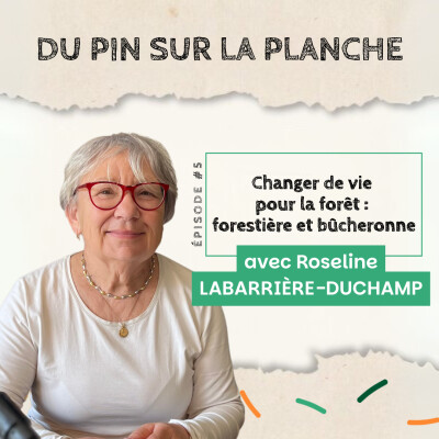 Changer de vie pour la forêt : forestière et bûcheronne - Roseline Labarrière Duchamp cover