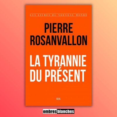 Pierre Rosanvallon → La Tyrannie du présent cover