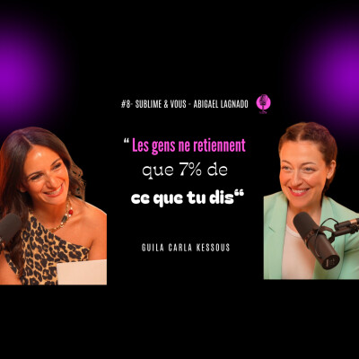 #8- «  Les gens ne retiennent que 7% de ce que tu dis » Guila Carla Kessous cover