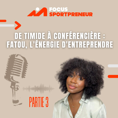 FATOU EP#3 - De timide à conférencière : Fatou, l'énergie d'entreprendre cover