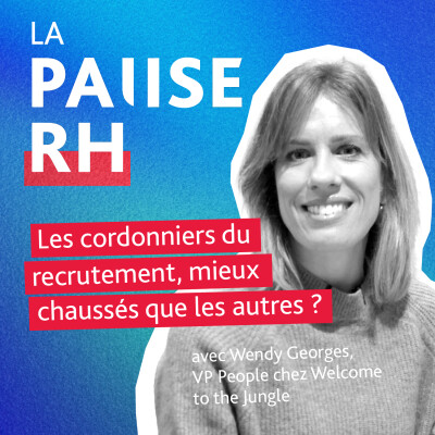 Les cordonniers du recrutement, mieux chaussés que les autres ? - Wendy Georges, VP People chez Welcome to the Jungle cover