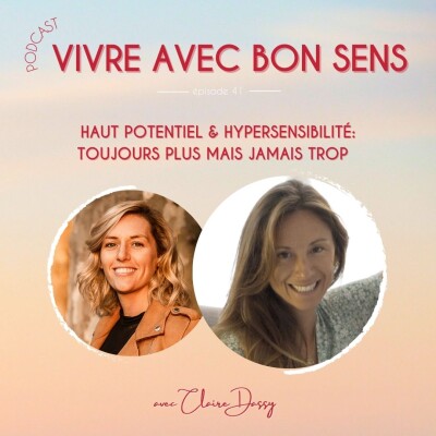 41 - Haut potentiel & hypersensibilité: toujours plus mais jamais trop avec Claire Dassy cover