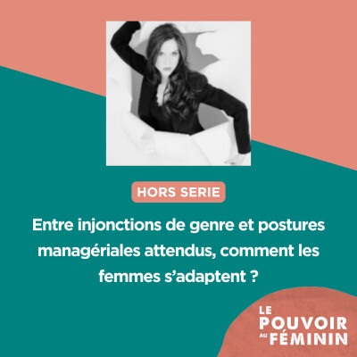Hors-Série | Entre injonctions  de genres et postures managériales attendues, comment les femmes s'adaptent ? cover