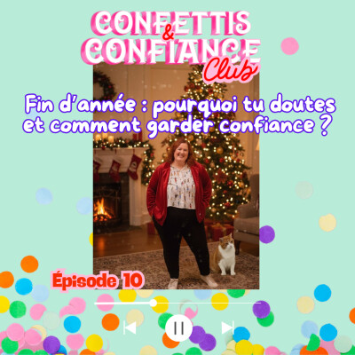 #10 : Fin d’année : pourquoi tu doutes et comment garder confiance ? (série fin d'année en confiance) cover