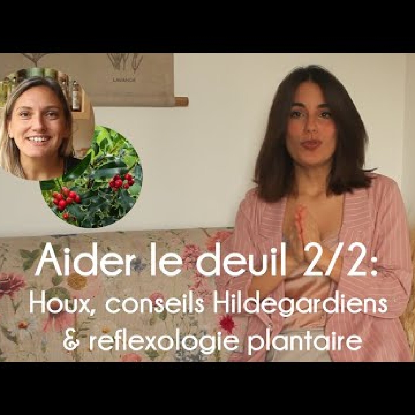 Aider le deuil : Bourgeons de Houx, Conseils d'Hildegarde et reflexologie plantaire 2/2 ! episode artwork