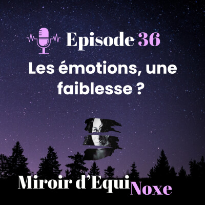 Ep 36 - Les émotions, une faiblesse ? cover