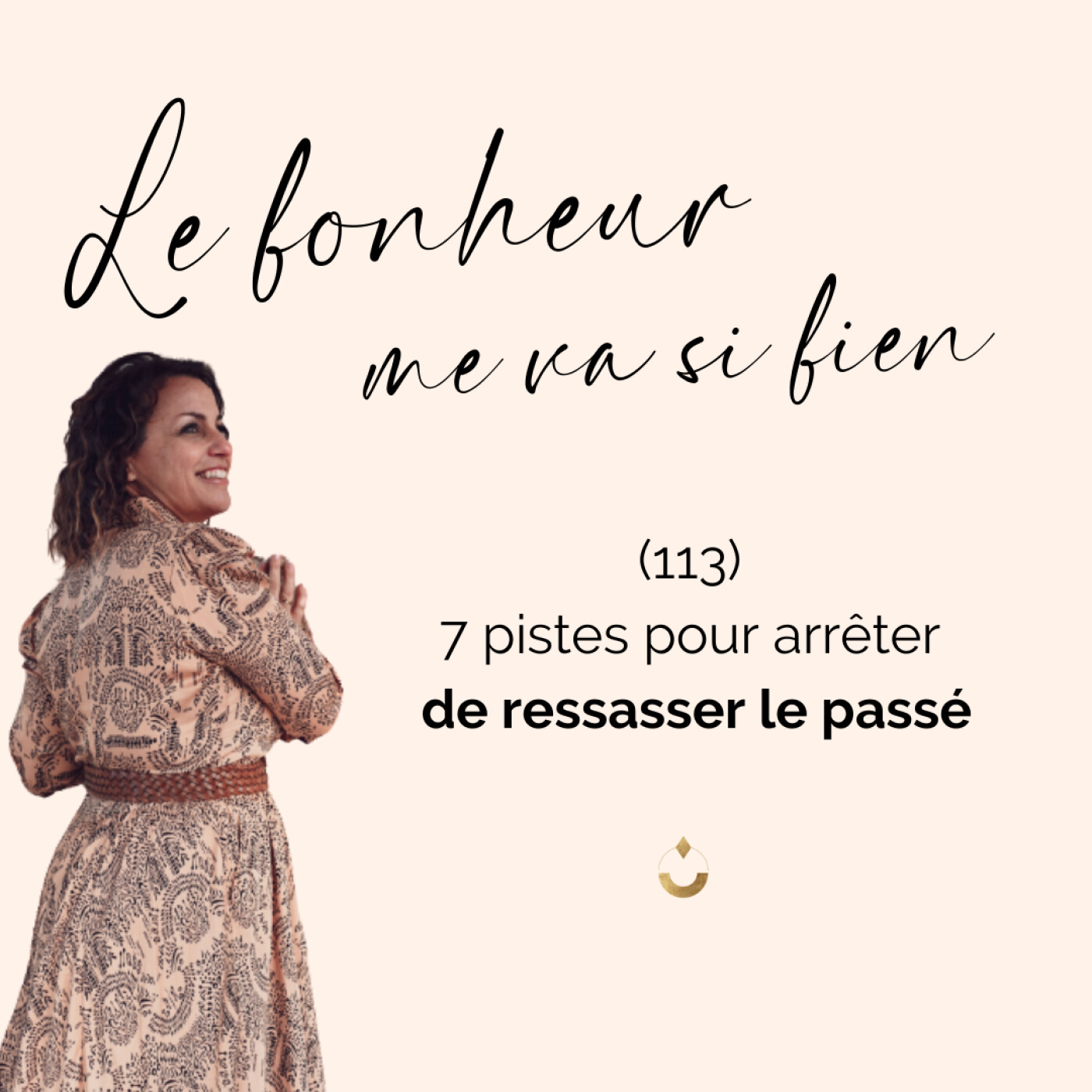 (113) 7 pistes pour arrêter de ressasser le passé episode artwork
