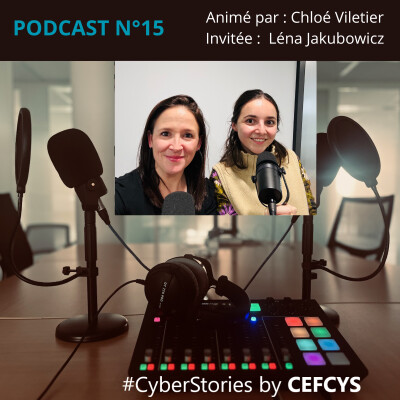 PODCAST n°15 CEFCYS Léna Jakubowicz🎙️"Les Cyber Stories racontées par les femmes" 🎙️ cover