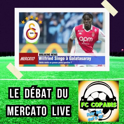 Podcast Football - Wilfried Singo à Galatasaray - Belle vente ou grosse perte sportive pour l'AS Monaco ? cover