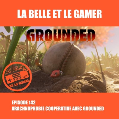 Episode 142: Arachnophobie coopérative avec Grounded cover
