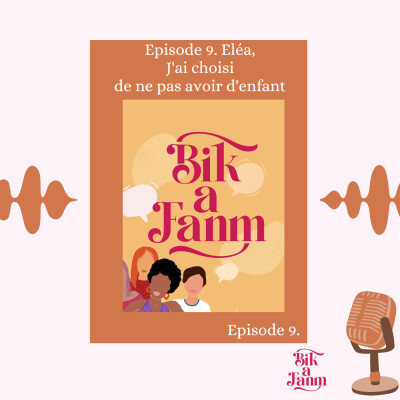 Episode 9. Éléa, J'ai choisi de ne pas avoir d'enfant cover