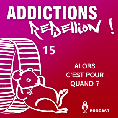 Addicitions Rébellion ! Alors c'est pour quand ? Episode 15/15 cover