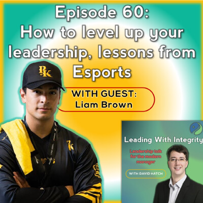 Ep.60: How to level up your leadership, lessons from Esports, with Liam Brown cover
