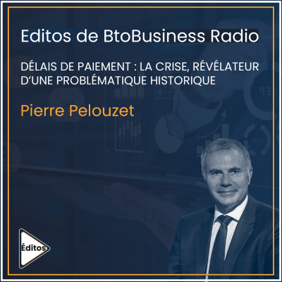 Délais de paiement : la crise, révélateur d’une problématique historique | Pierre Pelouzet, médiateur national des entreprises cover
