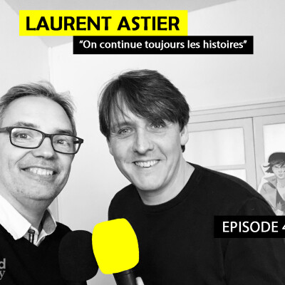 Ep 40 - Laurent Astier, dessinateur de BD : "On continue toujours les histoires" cover