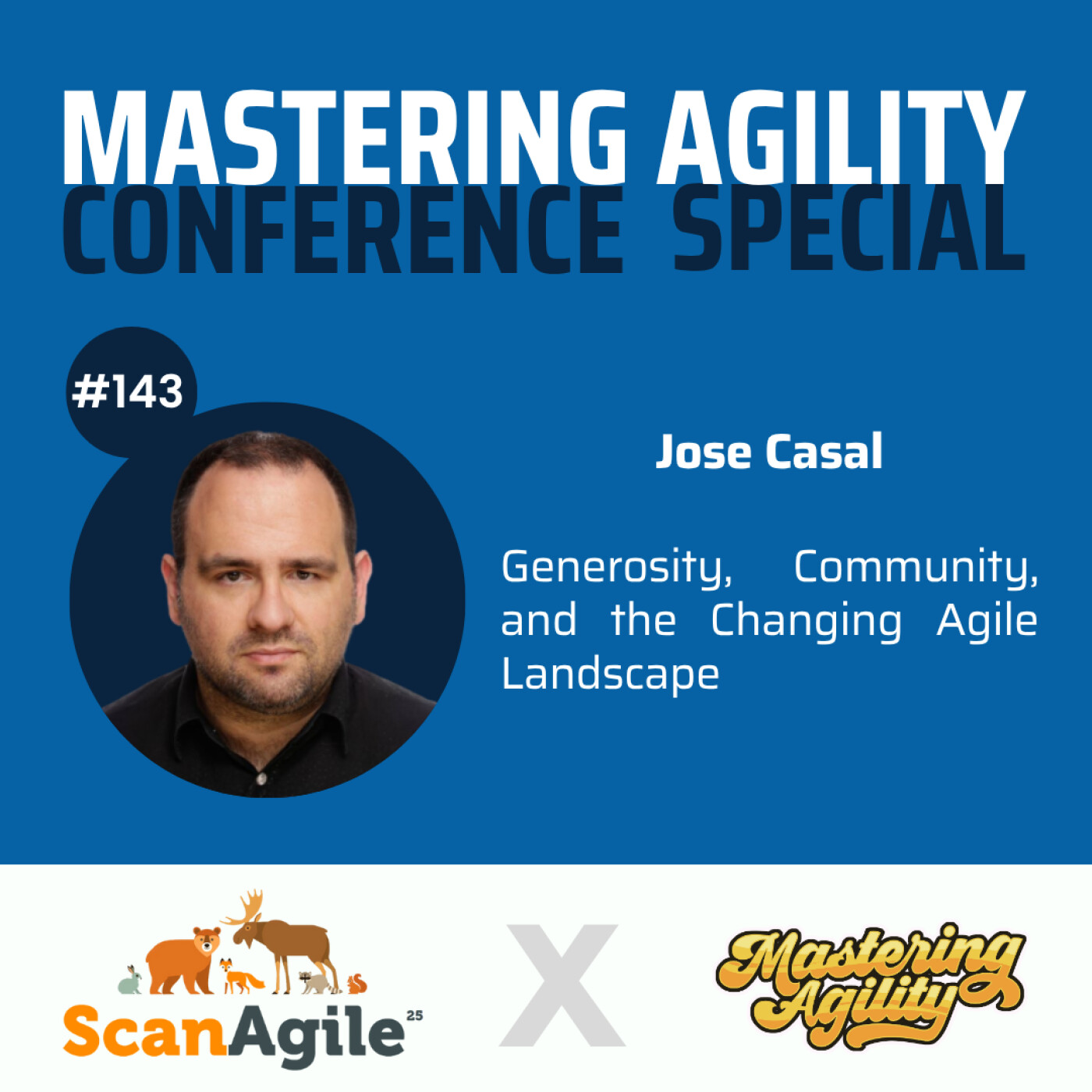 #143 Generosity, Community, and the Changing Agile Landscape with Jose Casal