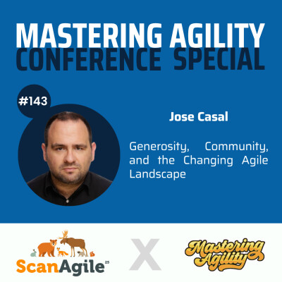 #143 Generosity, Community, and the Changing Agile Landscape with Jose Casal cover