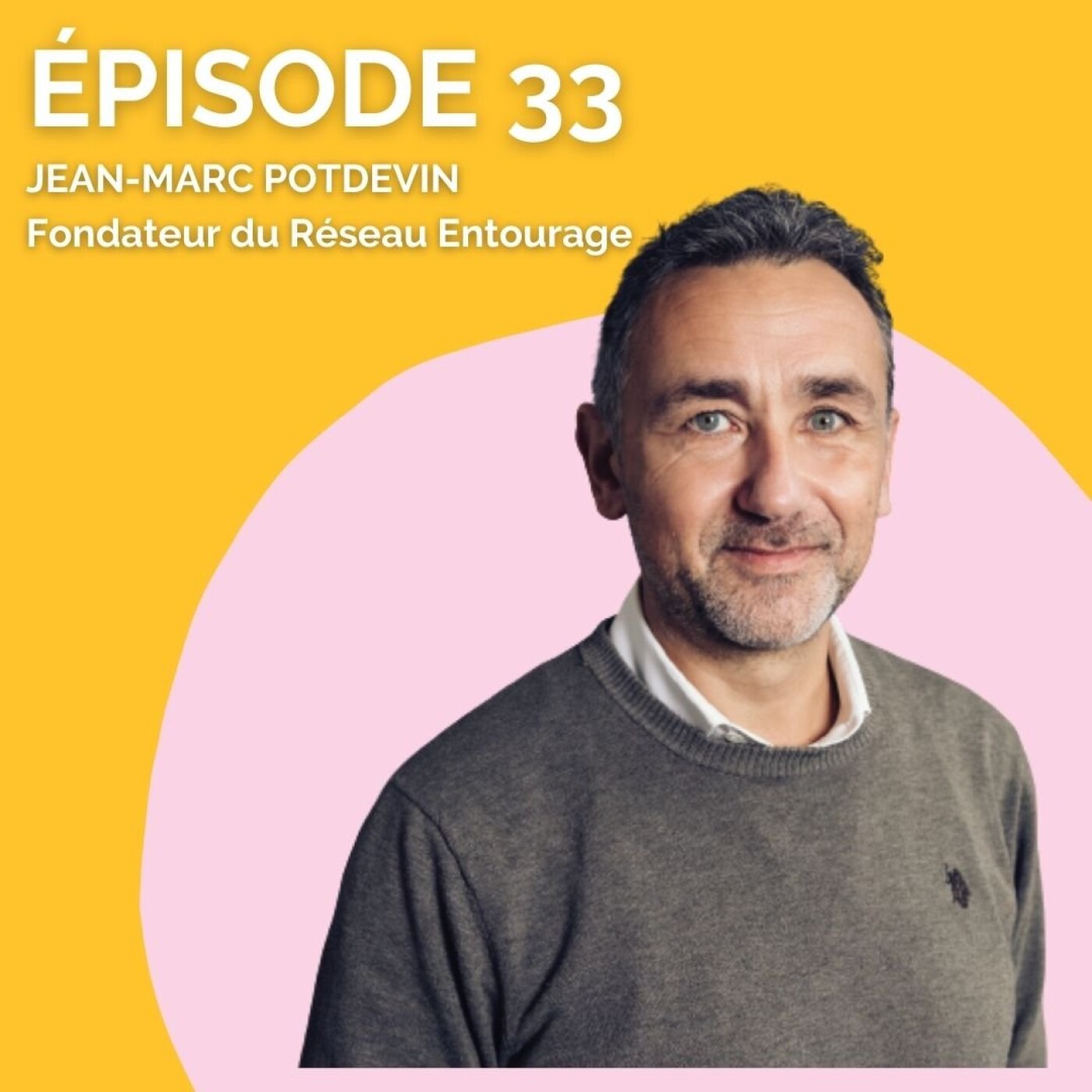 33- Jean-Marc Potdevin, fondateur du réseau Entourage : récréer du lien social pour les personnes de la rue