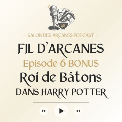#6 · BONUS Le Roi de Bâtons dans les tarots Harry Potter | Fil d’Arcanes cover