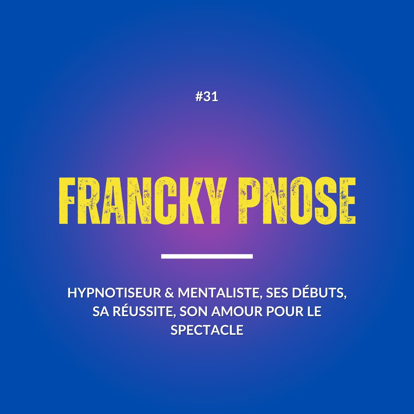 #31 HYPNOTISEUR & MENTALISTE, SES DÉBUTS, SA RÉUSSITE, SON AMOUR POUR LE SPECTACLE
