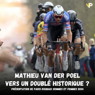 Vélo Podcast n°71 : Van der Poel vers un doublé historique ? Présentation de Paris Roubaix 2024 hommes et femmes cover