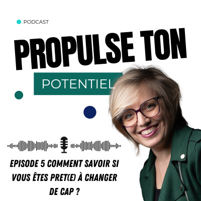 Propulse ton potentiel - Episode 5 Comment savoir si vous êtes prêt(e) à changer de cap ? cover