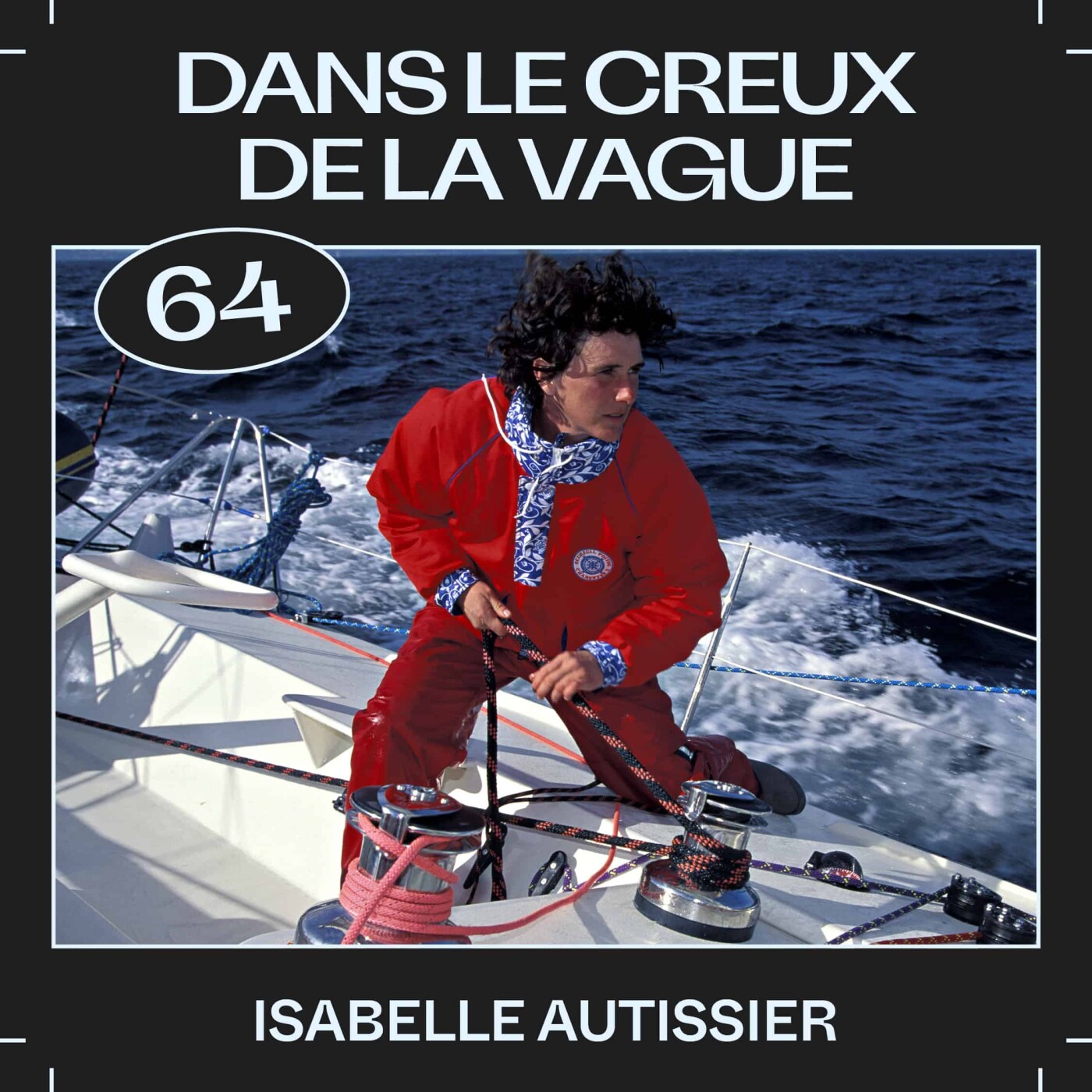 #64 â Dans le creux de la vague, avec Isabelle Autissier
