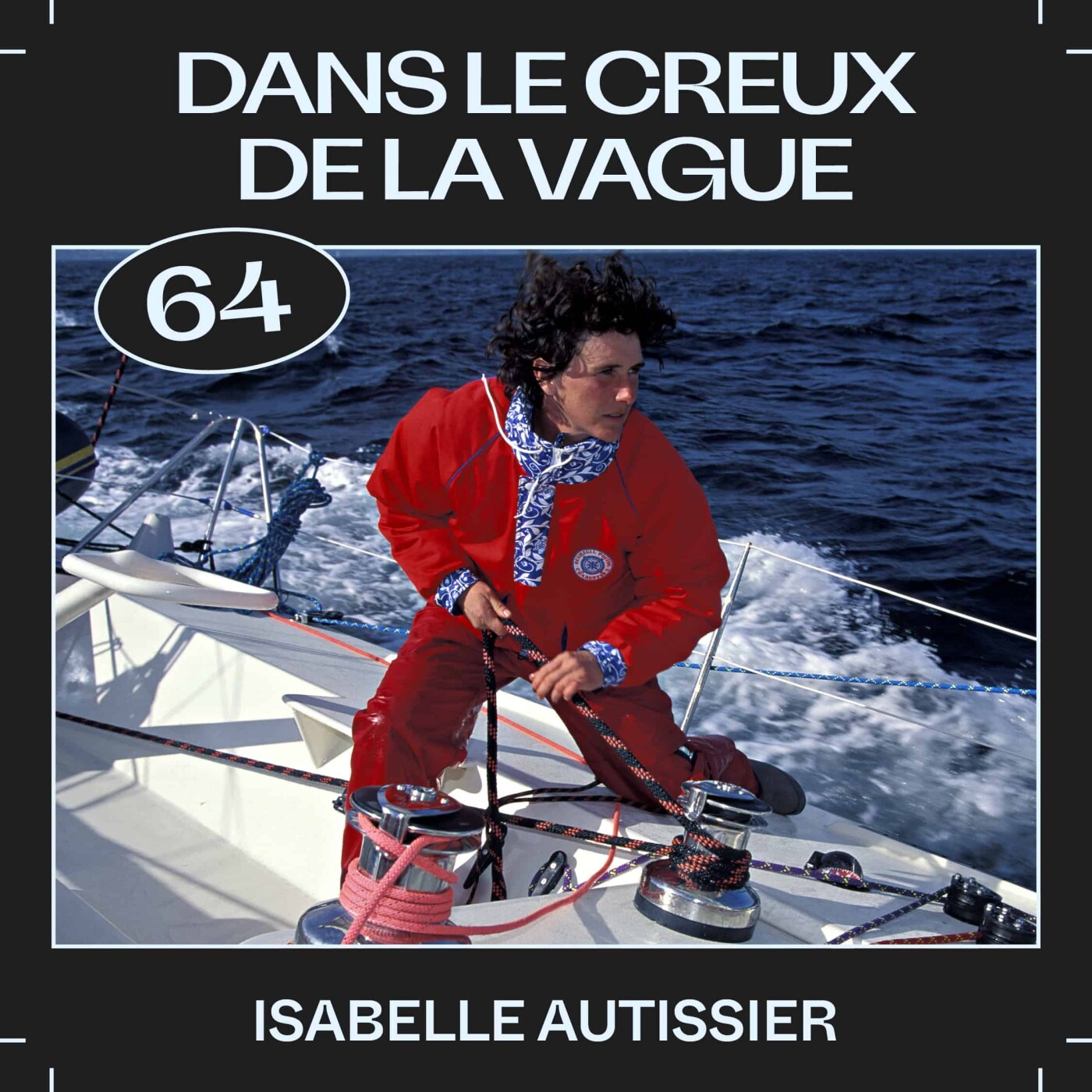 #64 — Dans le creux de la vague, avec Isabelle Autissier