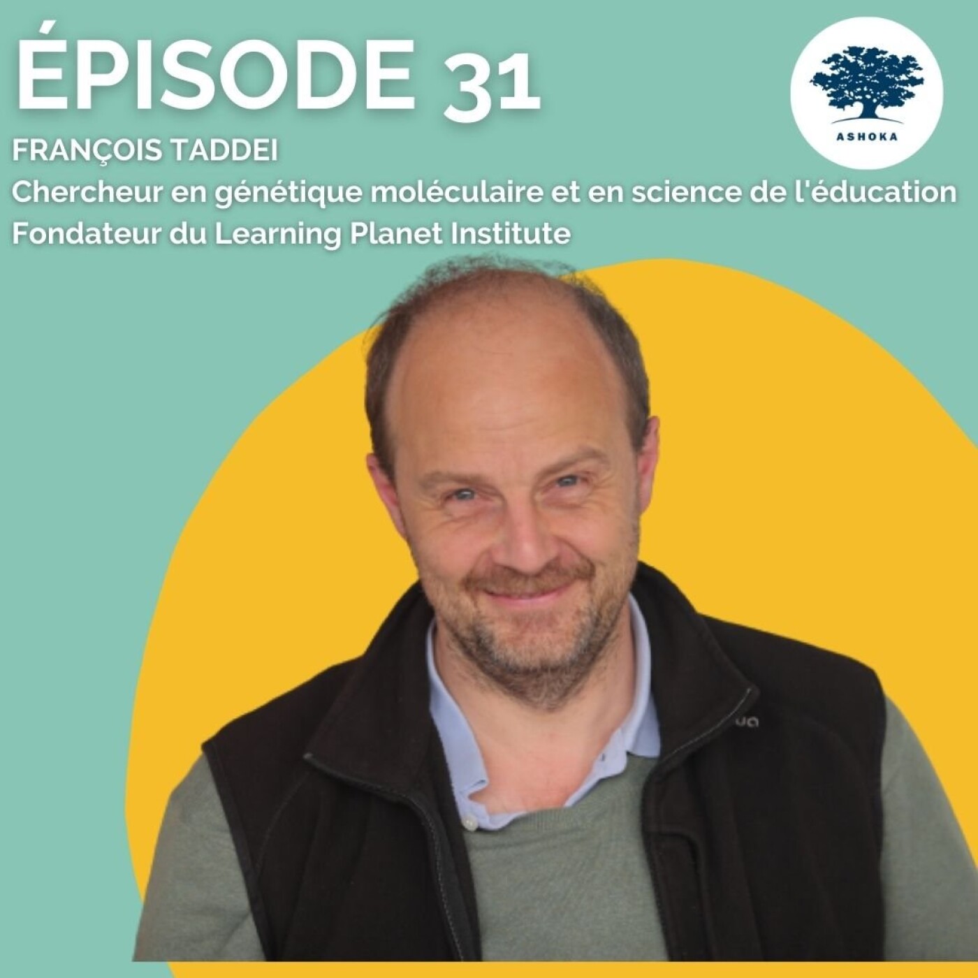 31 - François Taddei, fondateur du Learning Planet Institute : reinventer l'éducation au XXIème siècle