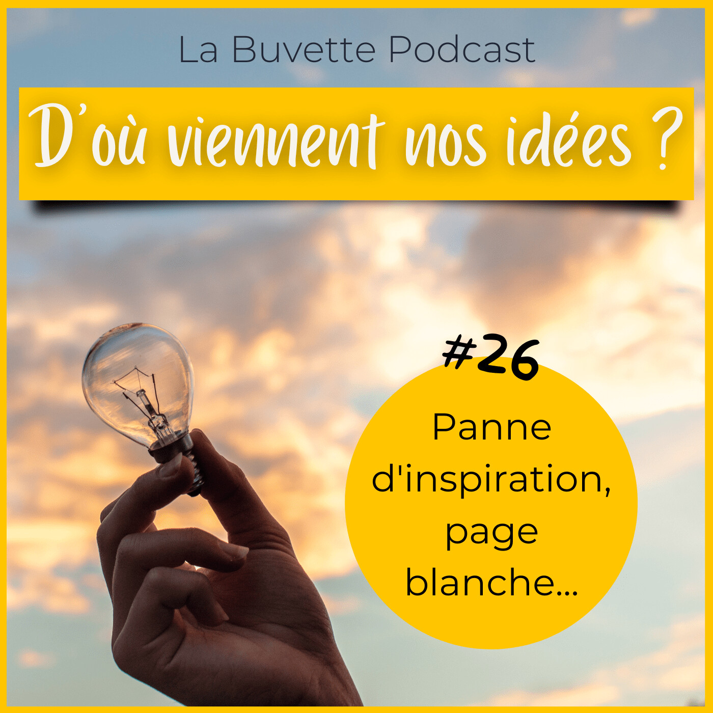 #26 Pourquoi est-ce qu’on a autant besoin d’avoir des idées et d’en faire quelque chose ?