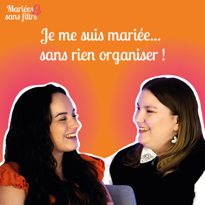 🎙 Mariées sans filtre – Se marier avec une wedding planner : bonne idée ou dépense de trop ? cover