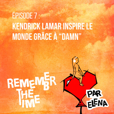 Épisode 7 : Kendrick Lamar inspire le monde grâce à "DAMN" cover
