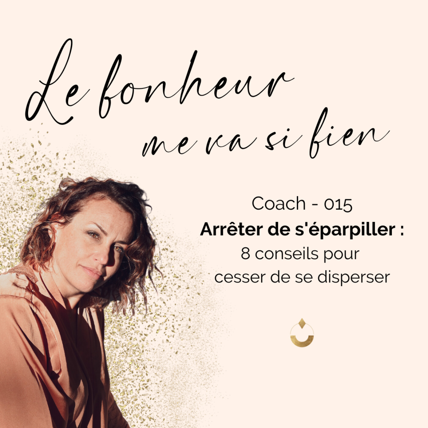 Coach 015 : Arrêter de s’éparpiller : 8 conseils pour cesser de se disperser episode artwork