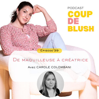 39. De maquilleuse à créatrice : l’histoire derrière Colombani Beauty cover