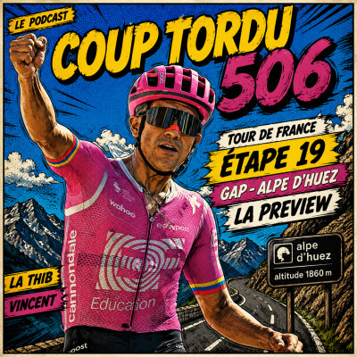 COUP TORDU 506 : TOUR DE FRANCE 2026, ETAPE 19, GAP ALPE DE HUEZ, LA PREVIEW cover